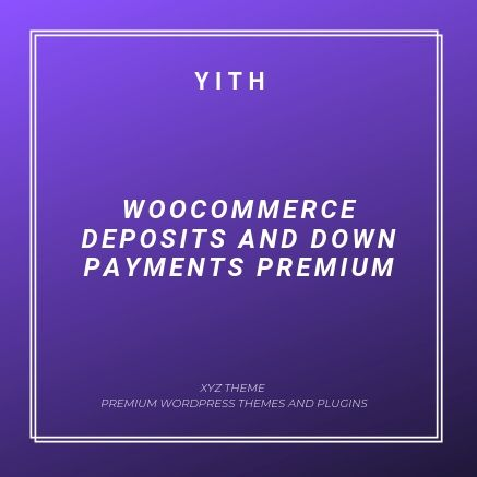 YITH WOOCOMMERCE DEPOSITS AND DOWN PAYMENTS