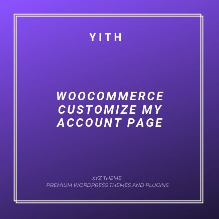 YITH WOOCOMMERCE CUSTOMIZE MY ACCOUNT PAGE